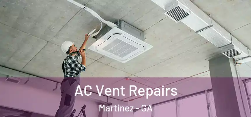  AC Vent Repairs Martinez - GA