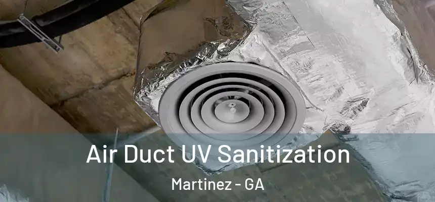  Air Duct UV Sanitization Martinez - GA