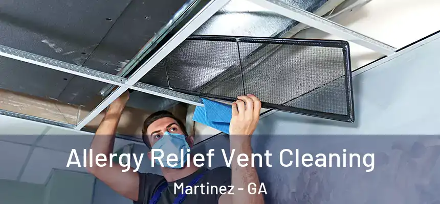 Allergy Relief Vent Cleaning Martinez - GA