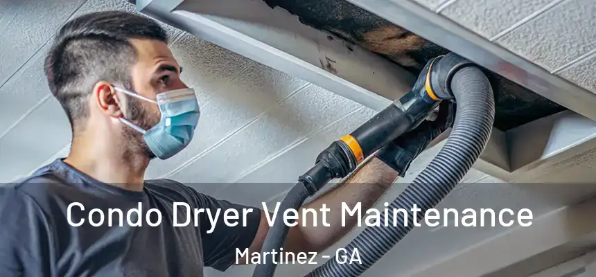  Condo Dryer Vent Maintenance Martinez - GA