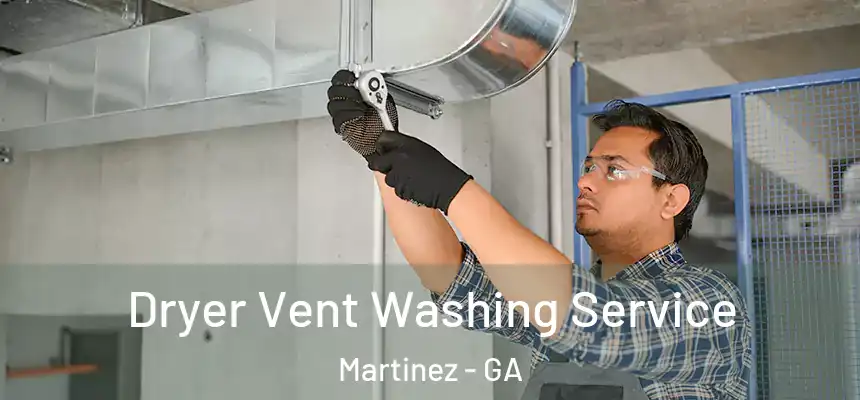  Dryer Vent Washing Service Martinez - GA