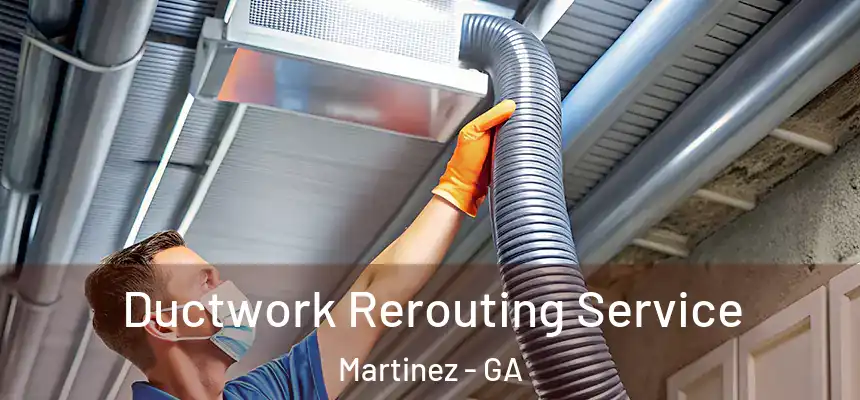 Ductwork Rerouting Service Martinez - GA