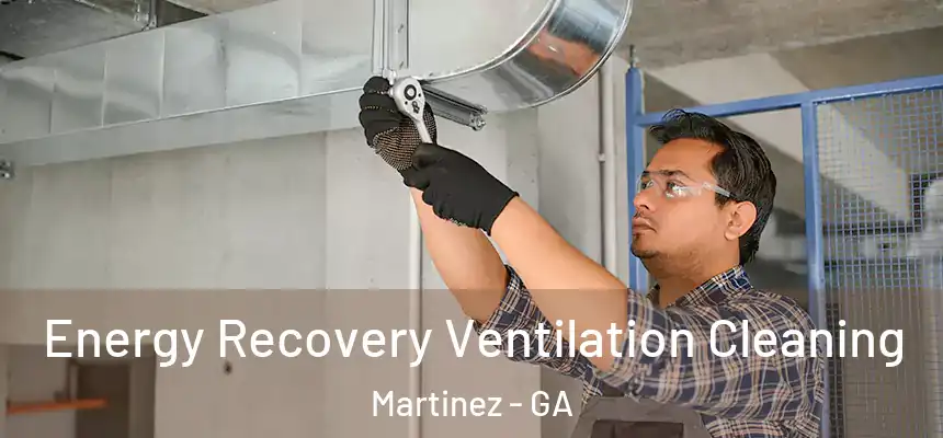  Energy Recovery Ventilation Cleaning Martinez - GA