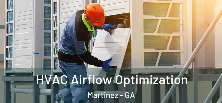  HVAC Airflow Optimization Martinez - GA