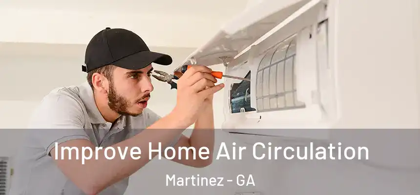  Improve Home Air Circulation Martinez - GA