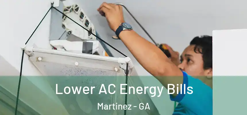  Lower AC Energy Bills Martinez - GA