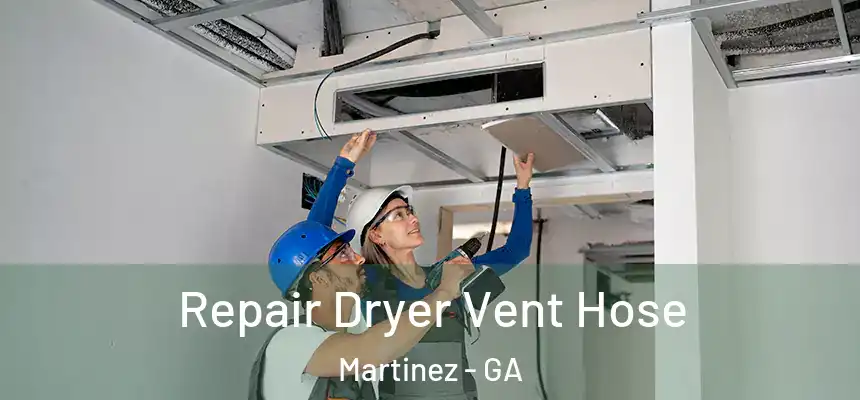  Repair Dryer Vent Hose Martinez - GA