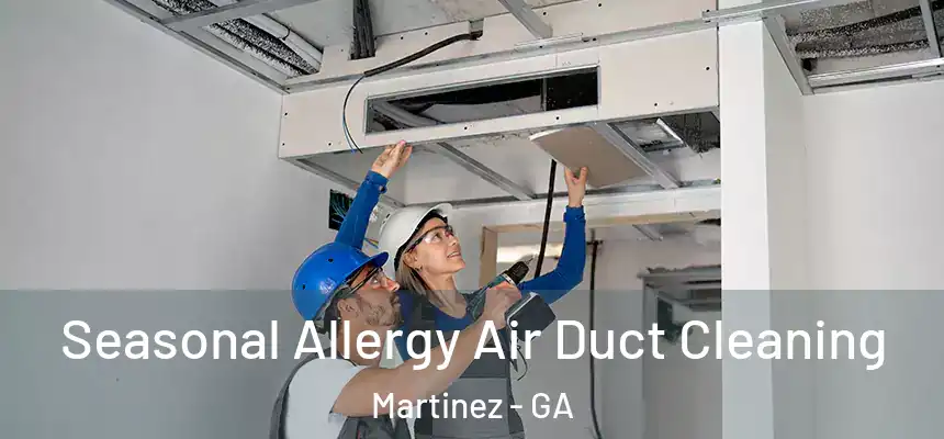 Seasonal Allergy Air Duct Cleaning Martinez - GA