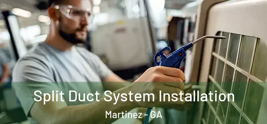  Split Duct System Installation Martinez - GA