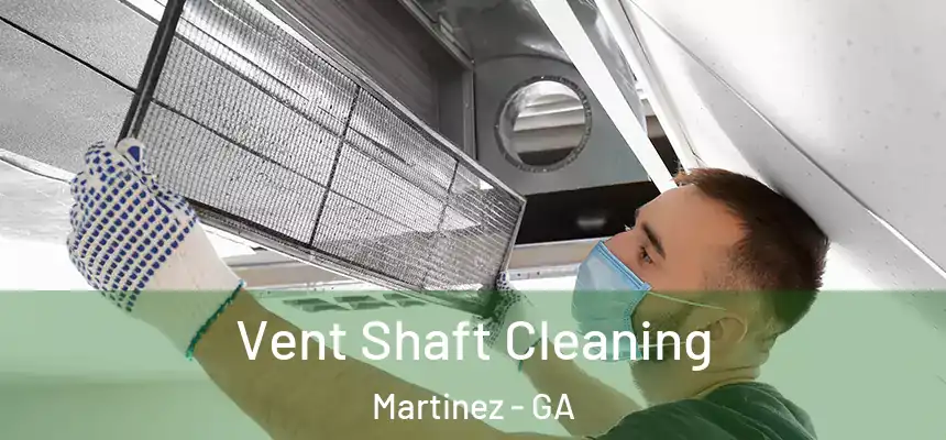  Vent Shaft Cleaning Martinez - GA